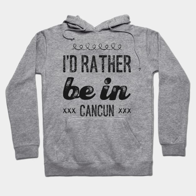 love Mexico I'd rather be in Cancun Cute Vacation Holiday trip Hoodie by BoogieCreates